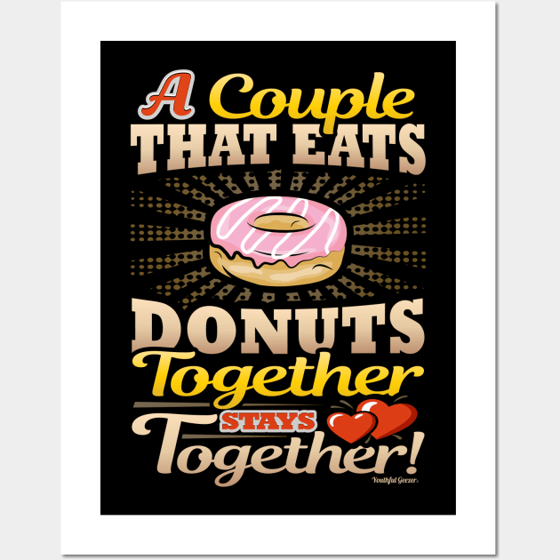 A Couple That Eats Donuts Together Stays Together Wall Art by YouthfulGeezer